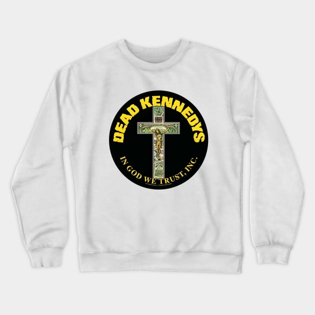 Dead Kennedys / In GOD We Trust Crewneck Sweatshirt by RezaJogging